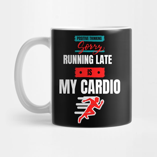 Sorry - Running late is my cardio by FLLLAS-WWOOINS BOUTIQUE
